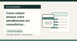 M.CO Consultorios - Como reduzir atrasos entre atendimentos em consultórios compartilhados