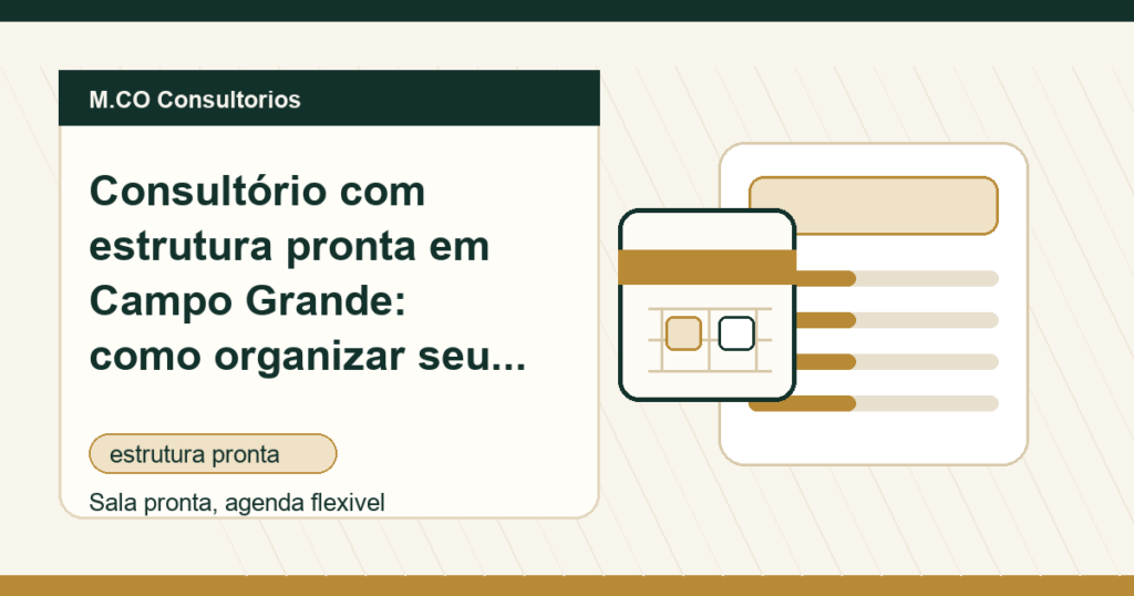 M.CO Consultorios - Consultório com estrutura pronta em Campo Grande: como organizar seu dia de atendimento
