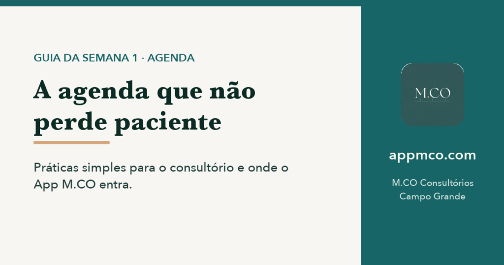 Guia da semana 1: a agenda que não perde paciente — M.CO Consultórios