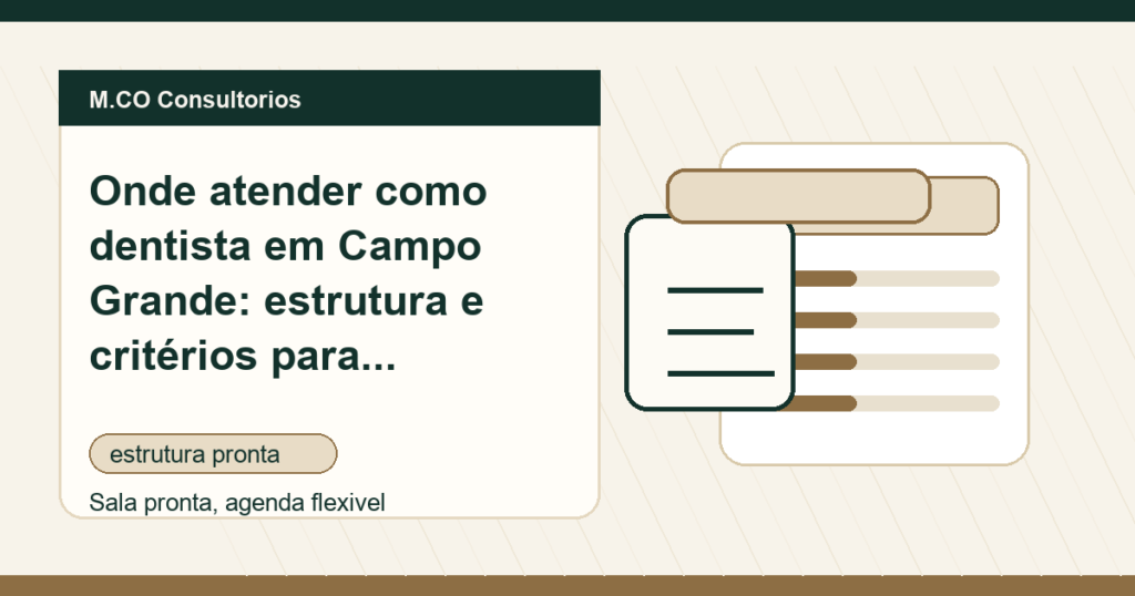 M.CO Consultorios - Onde atender como dentista em Campo Grande: estrutura e critérios para escolher uma sala