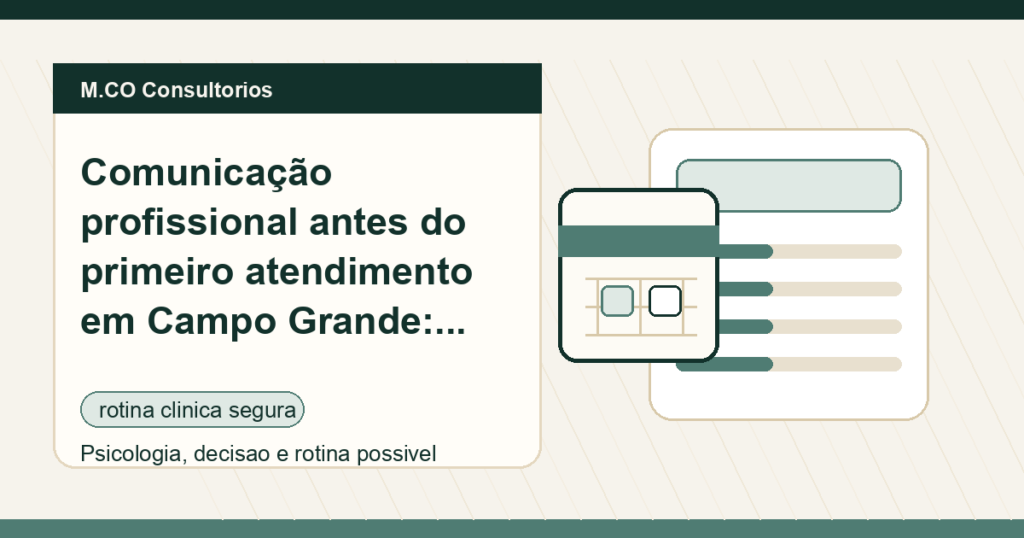 M.CO Consultorios - Comunicação profissional antes do primeiro atendimento em Campo Grande: como alinhar orientações sem prometer disponibilidade