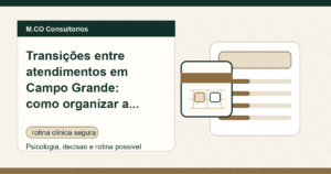 M.CO Consultorios - Transições entre atendimentos em Campo Grande: como organizar a troca de horário no consultório